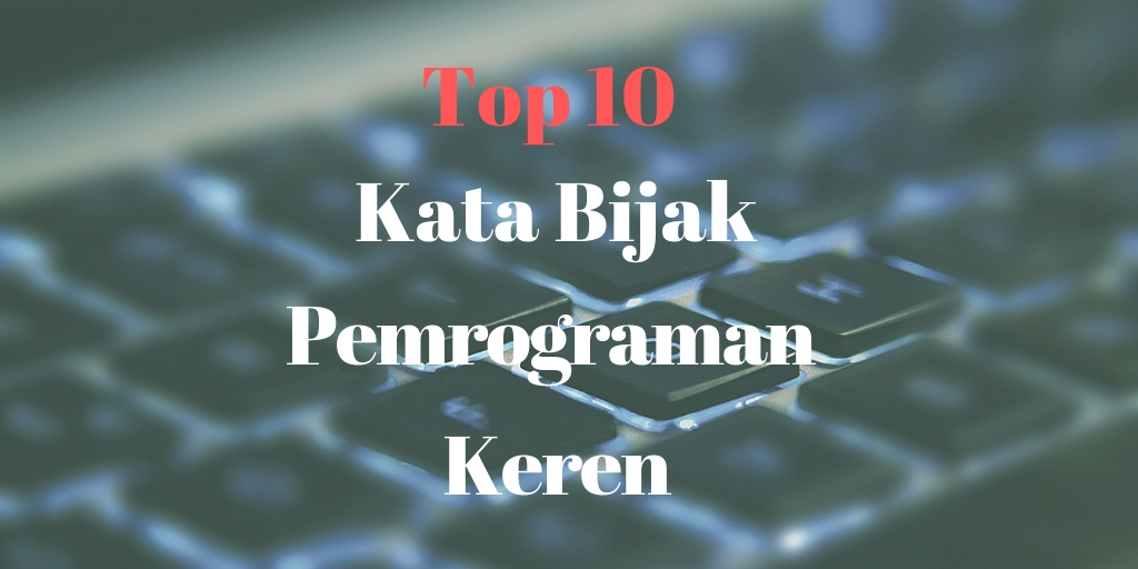 Top 10 Kata Bijak Pemrograman Keren Informatika Universitas Ciputra Surabaya